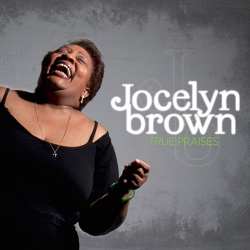 Former Harlette, Jocelyn Brown, Releases New CD "True Praises"