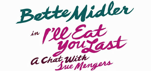 Reminder: Tickets Go on Sale to Public for I'LL EAT YOU LAST, Starring Bette Midler, 2/17