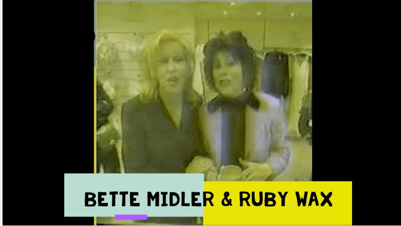  Bette Midler & Ruby Wax