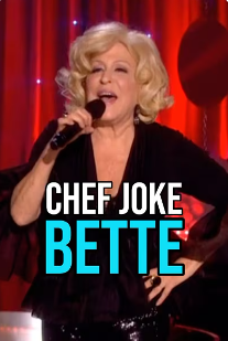 Bette Midler performing on stage, microphone in hand, red curtain backdrop with the text 'CHEF JOKE BETTE' overlaid on the image.