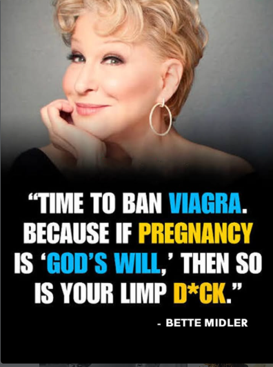 Smiling woman with short blonde hair and hoop earrings, overlaid with a bold quote about Viagra and pregnancy, signed 'Bette Midler'.