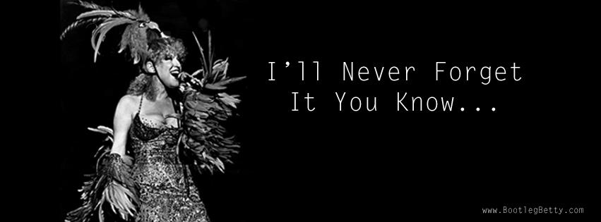 Black-and-white photo of a female singer in a feathered costume performing on stage, with the poster text “I’ll Never Forget It You Know…” (BootlegBetty.com).