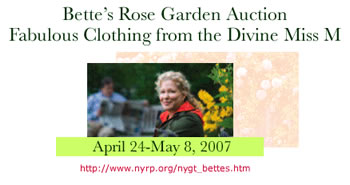 Bette's Closet - Apr 27, 2007 to May 8, 2007 <br>The Divine Miss M literally cleans out her closet to support her Rose Garden