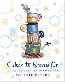 Cakes to Dream On: A Master Class in Decorating